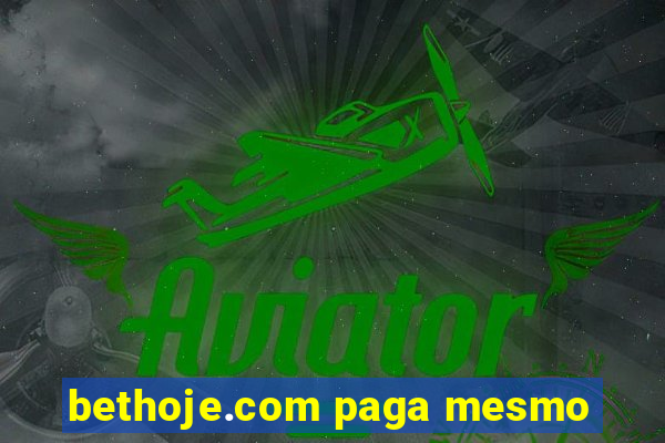 bethoje.com paga mesmo